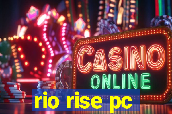 rio rise pc